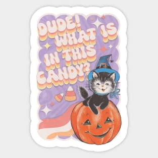 DUDE! WHAT IS IN THIS CANDY? Sticker